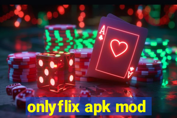 onlyflix apk mod